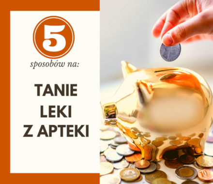 moje 5 SPOSOBÓW NA tanie leki z apteki
